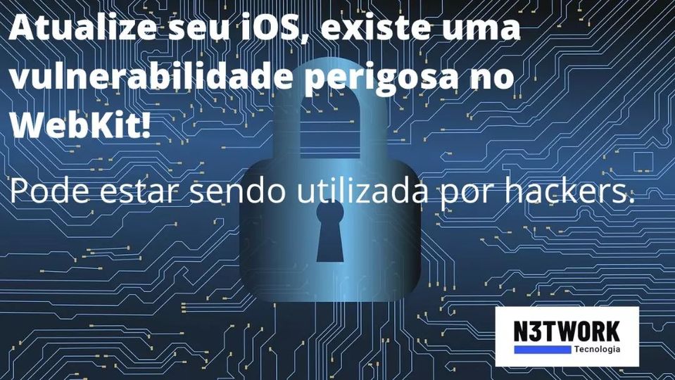 Atualize seu iOS, existe uma vulnerabilidade perigosa no WebKit!