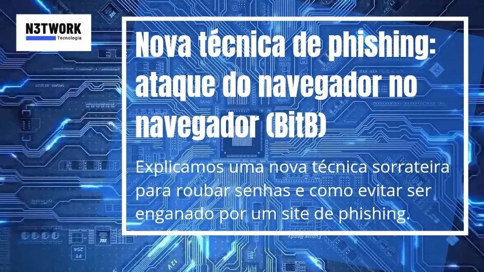 Ataque do navegador no navegador (BitB): uma nova técnica de phishing.